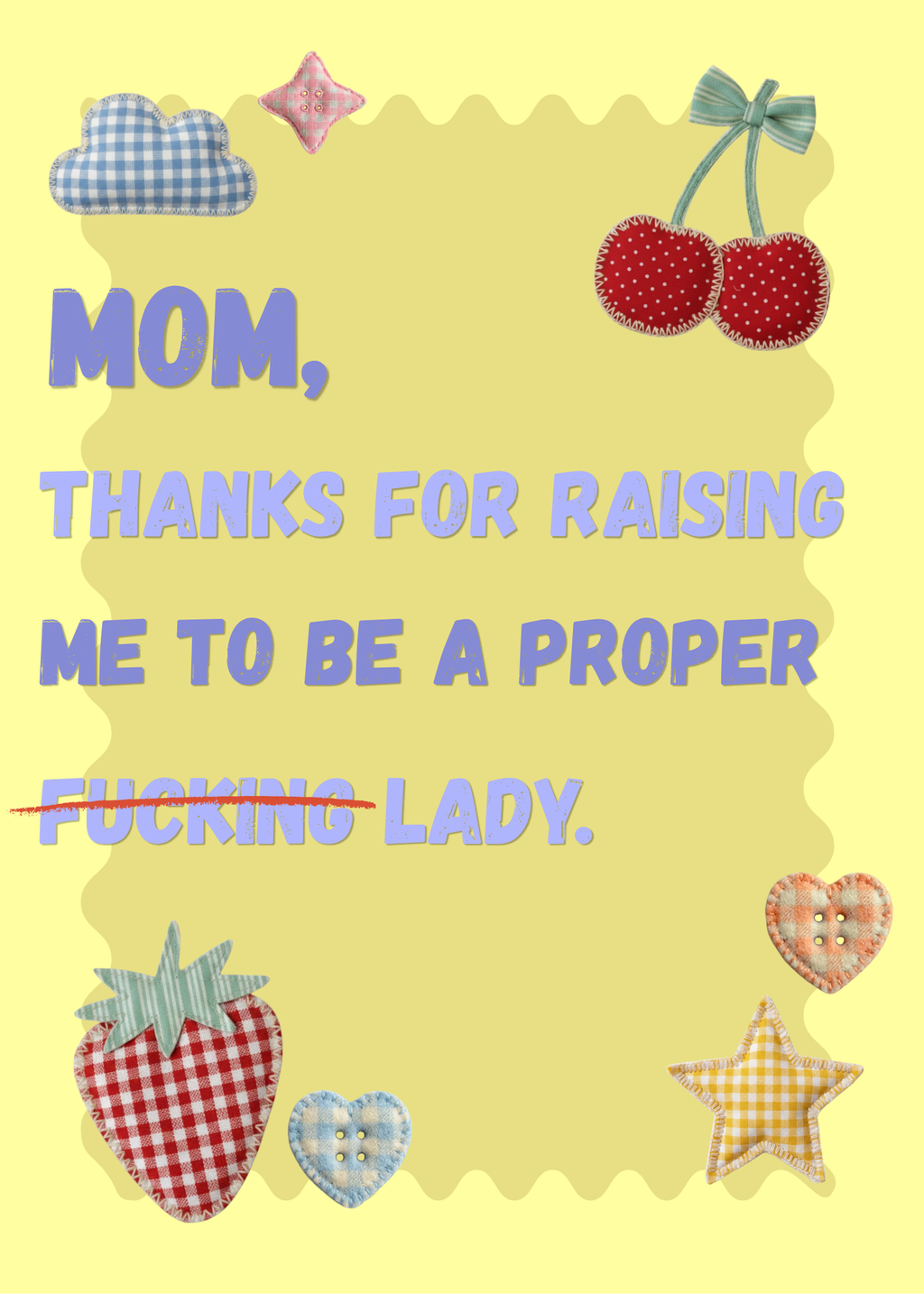 Mom Raised a Proper F* Lady