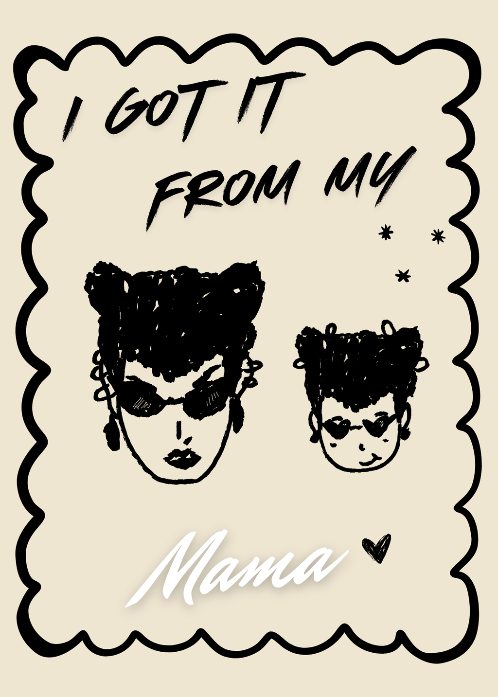 I Got It From My Mama