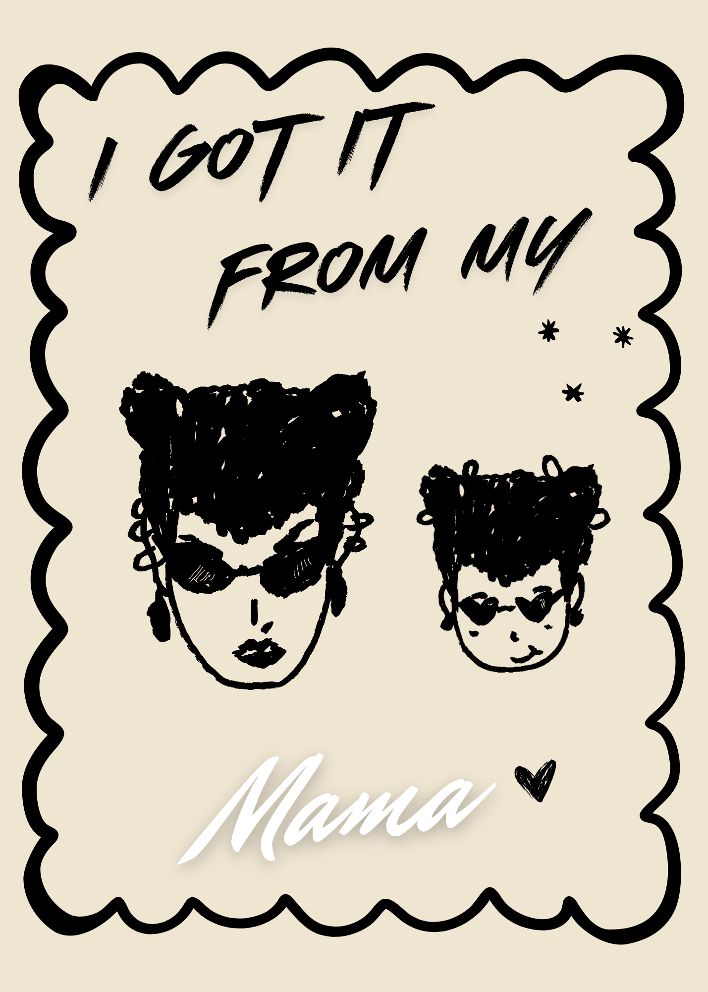 I Got It From My Mama